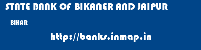 STATE BANK OF BIKANER AND JAIPUR  BIHAR     banks information 